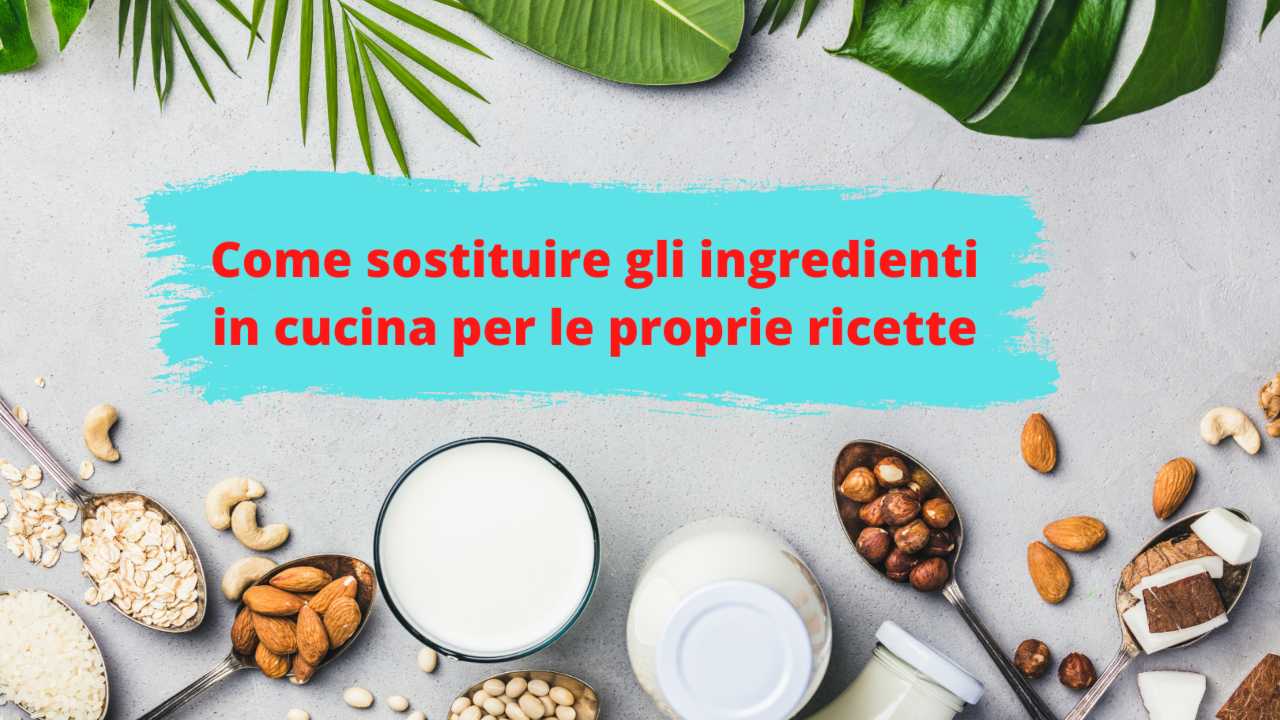 come sostituire ingredienti